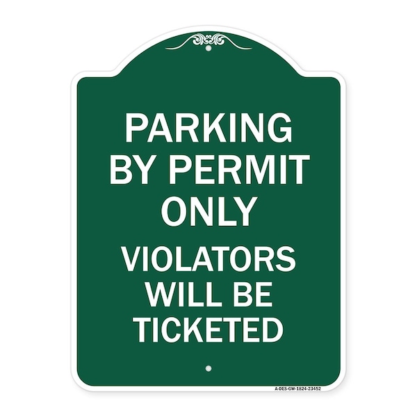Parking by Permit Violators Will Ticketed, Green & White Aluminum Sign, 18" x 24", GW-1824-23452
